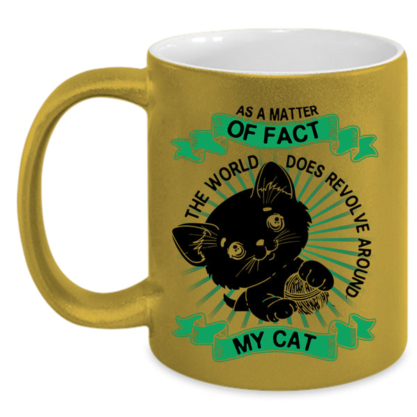 Cute Cats Coffee Mug, The World Does Revolve Around My Cat Accent Mug