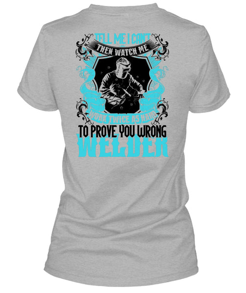 Prove You Wrong Welder T Shirt, Being A Welder T Shirt