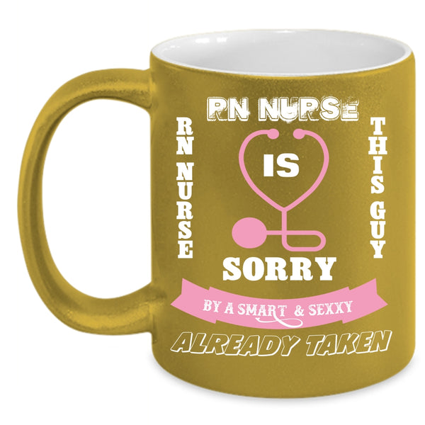 Taken By A Smart RN Nurse Coffee Mug, Gift For Husband Coffee Cup