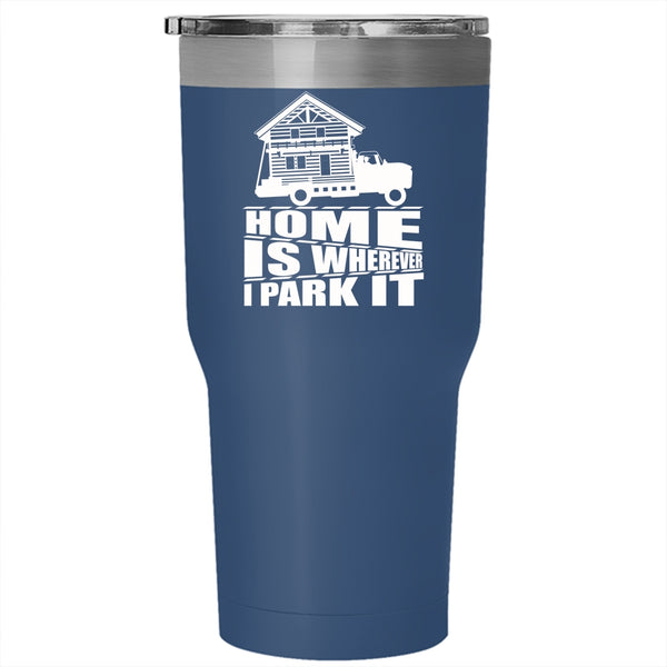 Home Is Whereever I Park It Tumbler 30 oz Stainless Steel, I Love My Home Travel Mug