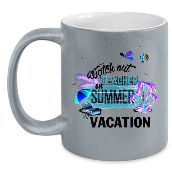 Outdoor Coffee Mug, Watch Out Teacher On Summer Vacation Accent Mug
