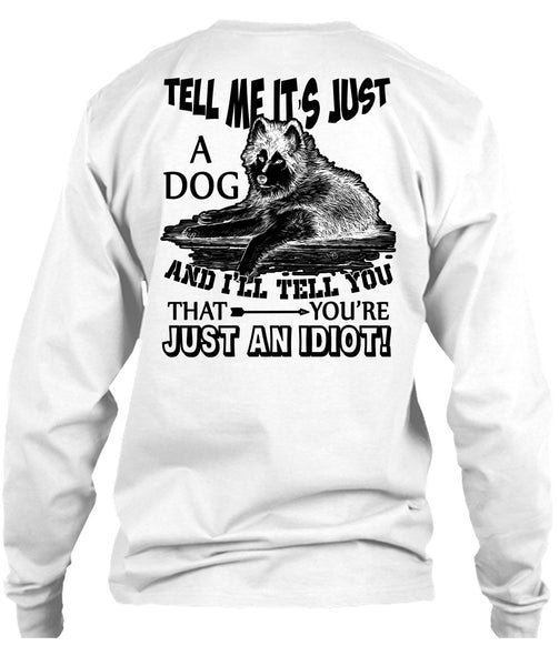 Tell Me It's Just A Dog T Shirt, I Love My Dog T Shirt