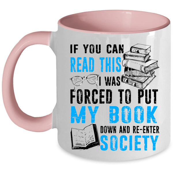Re-enter Society Coffee Mug, I Was Forced To Put My Book Down Accent Mug