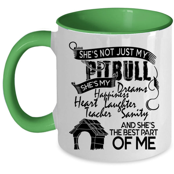 She's The Best Part Of Me Coffee Mug, She's Not Just My Pitbull Accent Mug