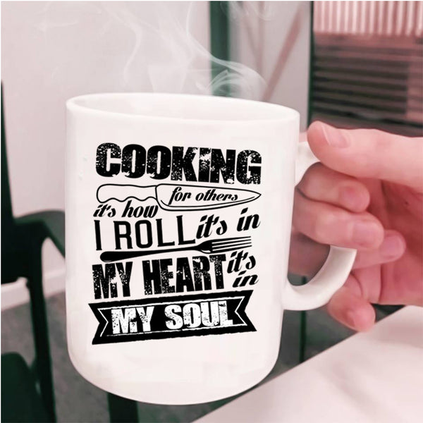 It's In My Heart It's In My Soul Coffee Mug, Cooking For Others Cup