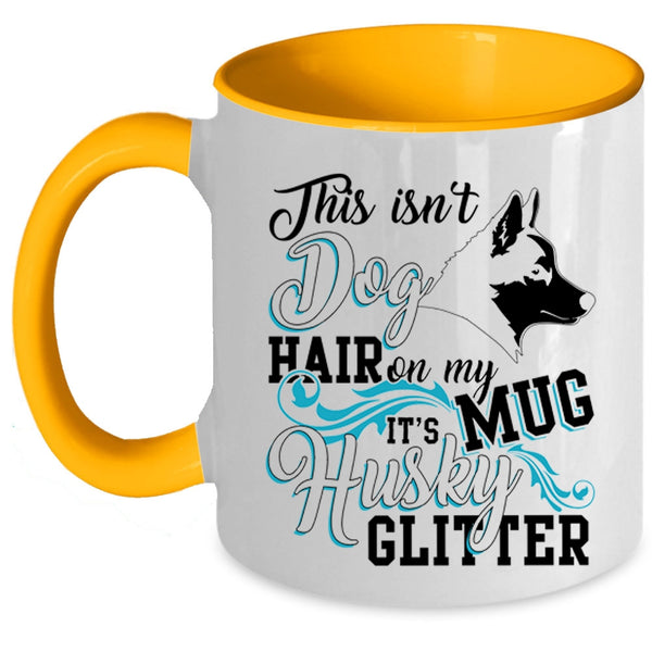 It's Husky Glitter Coffee Mug, This Isn't Dog Hair Accent Mug