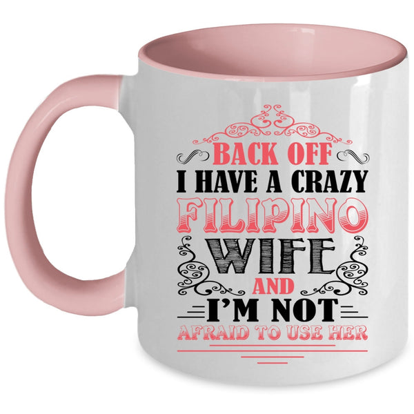 Awesome Filipino Wife Coffee Mug, I Have A Crazy Filipino Wife Accent Mug