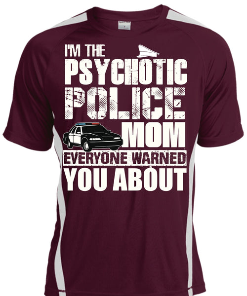 I'm The Psychotic Police Mom T Shirt, Being A Police T Shirt, Cool Shirt