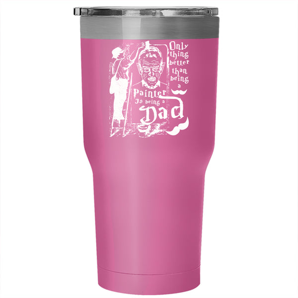 Being A Painter Tumbler 30 oz Stainless Steel, Being A Dad Travel Mug