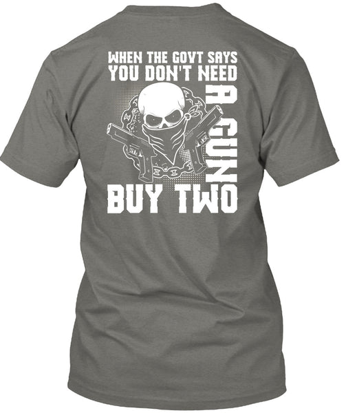 You Don't Need A Gun Buy Two T Shirt, Being A Gunner T Shirt