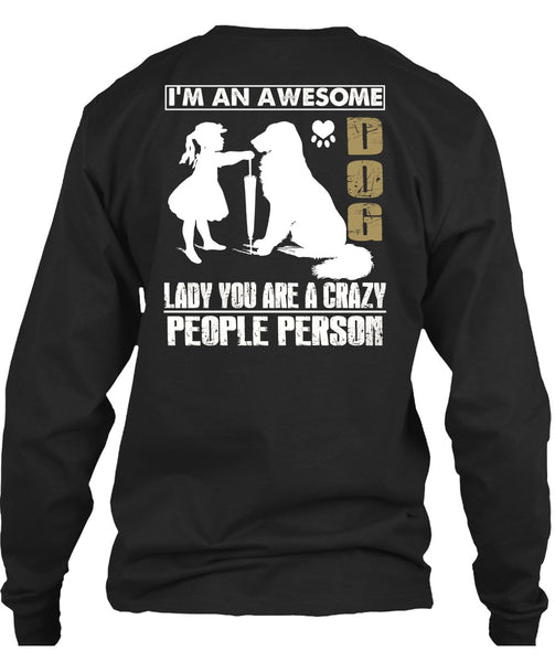 I'm An Awesome Dog Lady T Shirt, You Are A Crazy People Person T Shirt