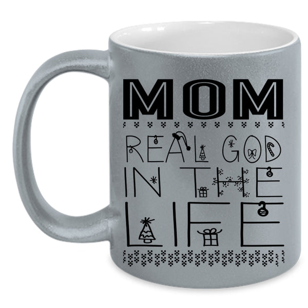 Christmas Gift For Mom Coffee Mug, Mom Real God In The Life Accent Mug