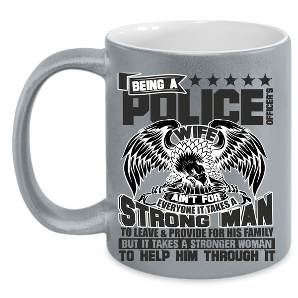It Takes A Stronger Woman To Help Him Coffee Mug, Being A Police Officer's Wife Accent Mug