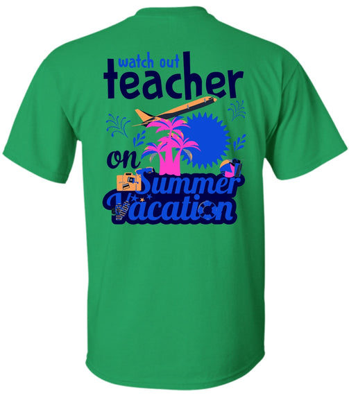Watch Out Teacher On Summer Vacation T Shirt, My Job T Shirt