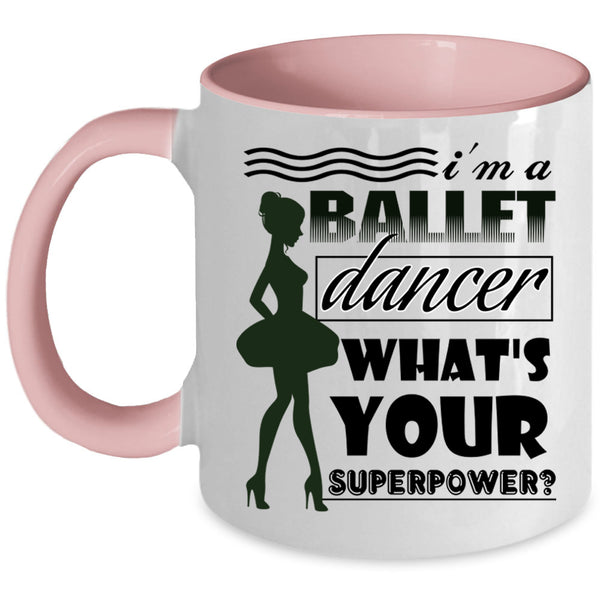 Cute Gift For Girls Coffee Mug, I'm A Ballet Dancer Accent Mug