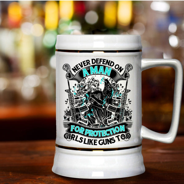 Cool Beer Stein 22oz, Never Defend On A Man For Protection Girls Beer Mug