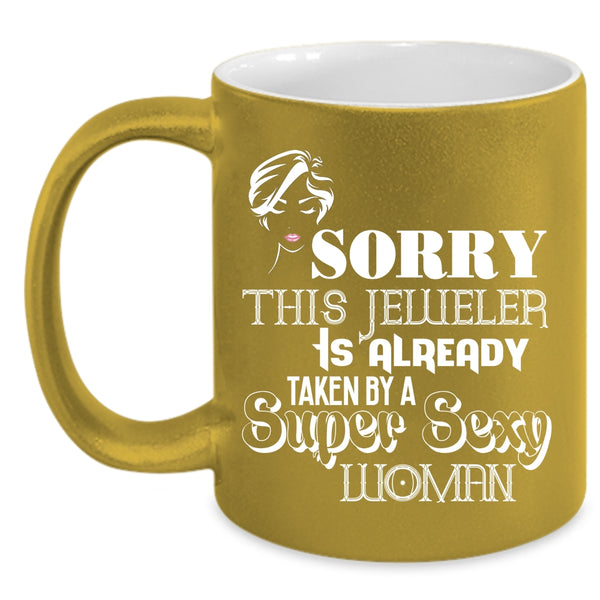 This Jeweler Is Already Taken By A Woman Coffee Mug, Jeweler's Wife Coffee Cup