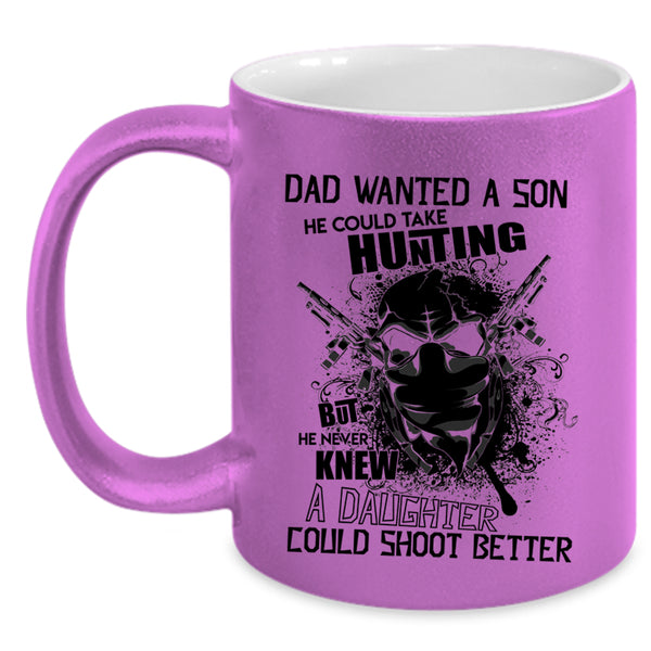 He Could Take Hunting Coffee Mug, Dad Wanted A Son Accent Mug