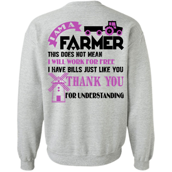 Being A Farmer T Shirt, I Am A Farmer This Does Not Mean Sweatshirt
