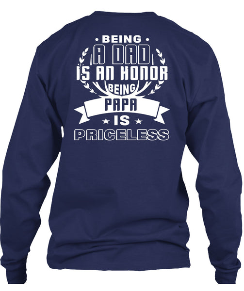 Being A Dad Is An Honor Being Papa Is Priceless T Shirt, I Love My Father T Shirt