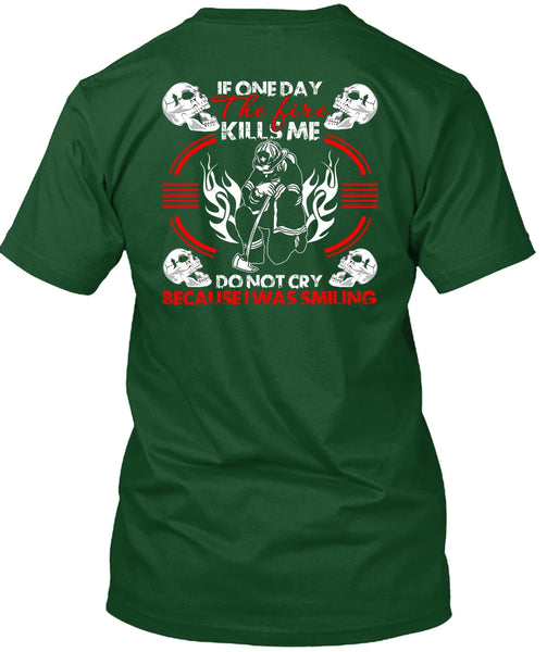 If One Day The Fire Kills Me T Shirt, I Was Smiling T Shirt
