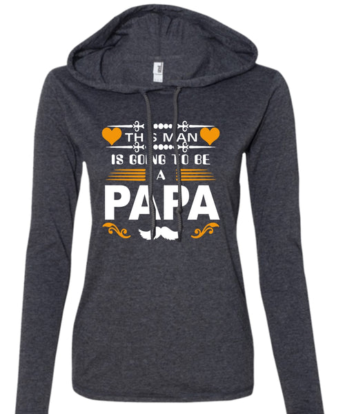 This Man Is Going To Be A Papa T Shirt, Father's Day T Shirt (Anvil Ladies Ringspun Hooded)