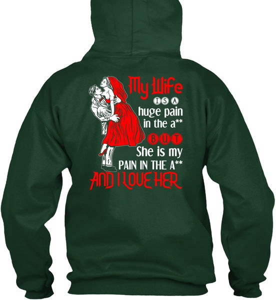 My Wife Is A Huge Pain T Shirt, I Love Her T Shirt
