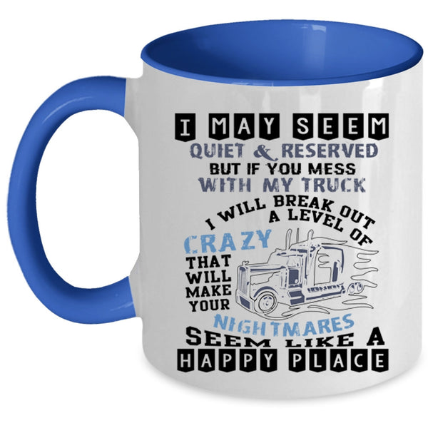 I Will Break Out A Level Of Crazy Coffee Mug, Don't Mess With My Truck Accent Mug