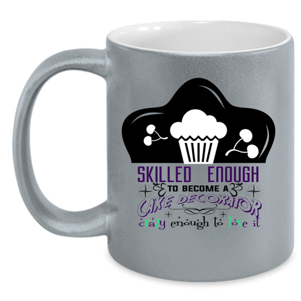 Cute Cake Decorator Coffee Mug, Skilled Enough To Become A Cake Decorator Accent Mug