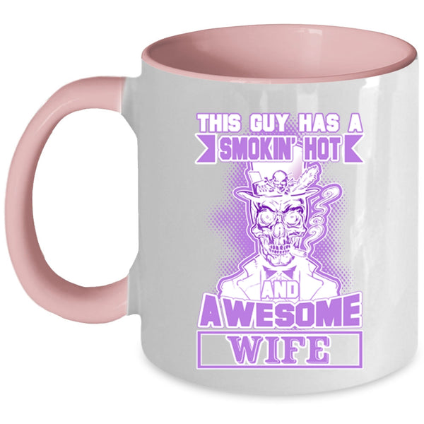 Cool Husband Coffee Mug, This Guy Has A Hot And Awesome Wife Accent Mug