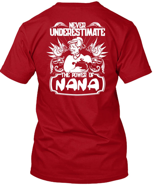 Never Underestimate The Power Of Nana T Shirt, Being A Nana T Shirt