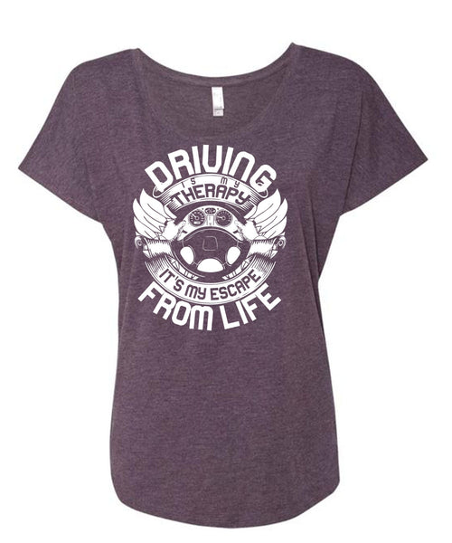 Driving Is My Therapy T Shirt, Being A Driver T Shirt, Cool Shirt (Ladies' Triblend Dolman Sleeve)