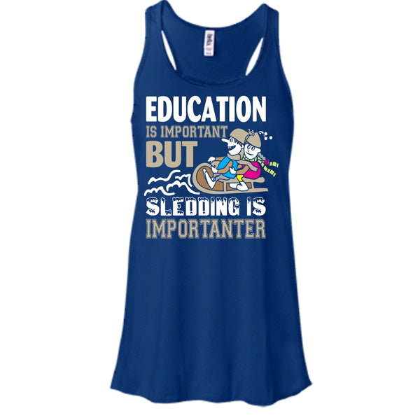 Education Is Important But Sleding Is Importanter Shirt