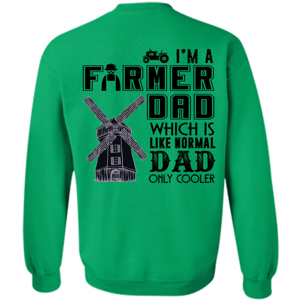 Being A Farmer T Shirt, I'm A Farmer Dad Which Is Like Normal Dad Sweatshirt