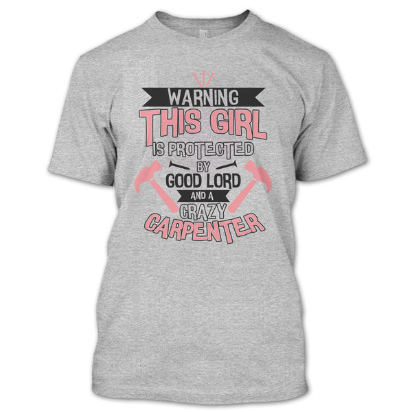 This Girl Is Protected By Good Lord T Shirt, Coolest Carpenter T Shirt