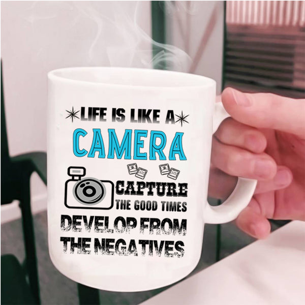 Awesome Photographers Coffee Mug, Life is Like A Camera Cup