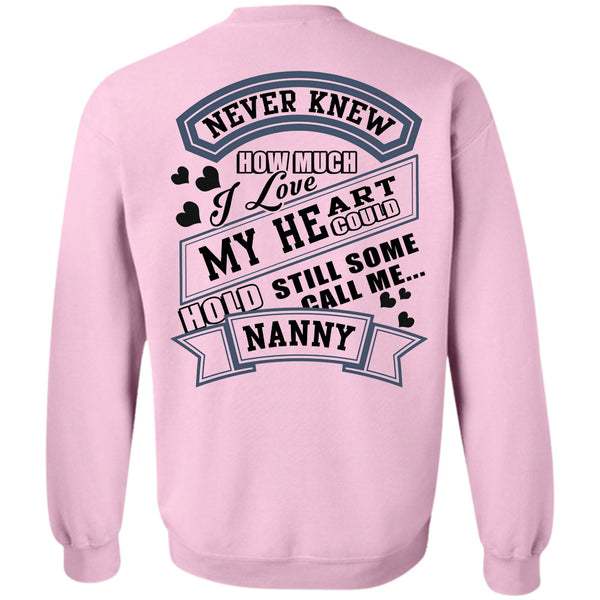 Being A Grandmother T Shirt, I Love My Heart Could Hold Still Some Call Me Nanny Sweatshirt