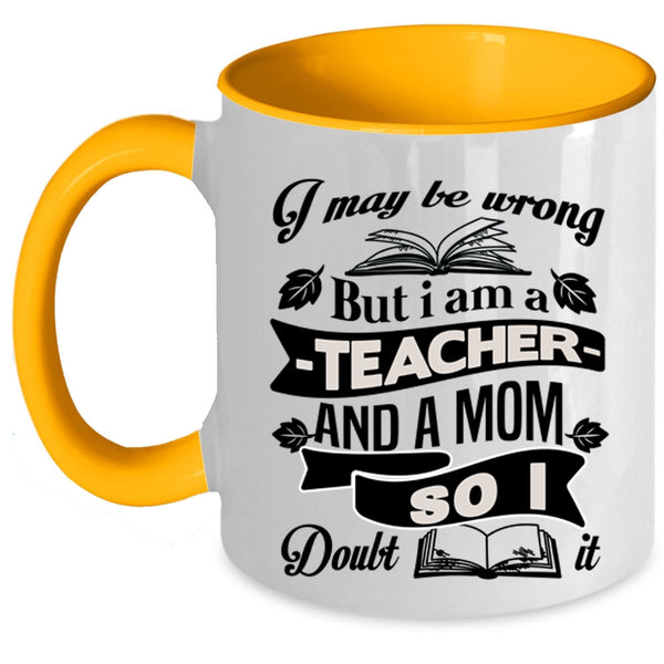 Cool Mom Coffee Mug, I Am A Teacher And A Mom Accent Mug