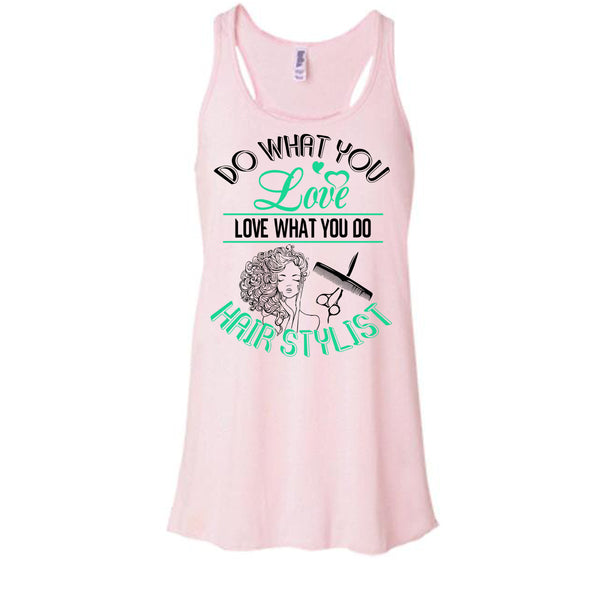 Do What You Love T Shirt, Coolest Hair Stylist Tank Top