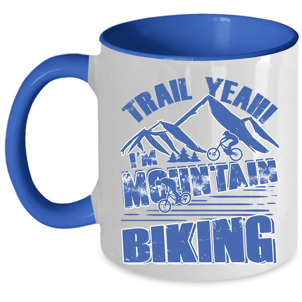 Cool Mountain Bikers Coffee Mug, Trail Yeah I'm Mountain Biking Accent Mug