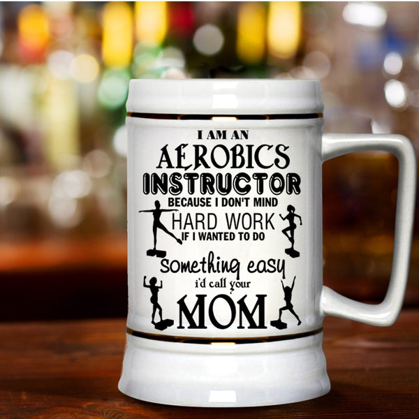 Cute Aerobics Instructor Beer Stein 22oz, I Am An Aerobics Instructor Beer Mug