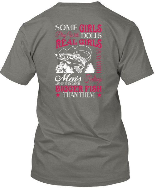 Real Girls Play With Men's T Shirt, They Catch Bigger Fish T Shirt