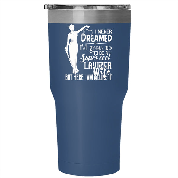 I'd Grow Up To Be A Cool Lawyer Wife Tumbler 30 oz Stainless Steel, Married Travel Mug