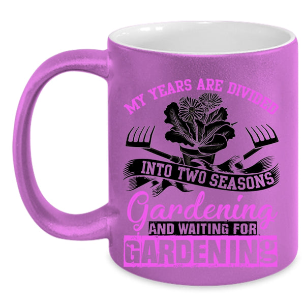 Gardening Coffee Mug, My Years Are Divided Into Two Seasons Accent Mug