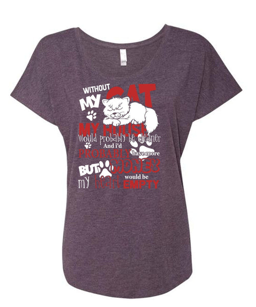 My House Would Probably Be Cleaner T Shirt, Without My Cat T Shirt, Cool Shirt (Ladies' Triblend Dolman Sleeve)