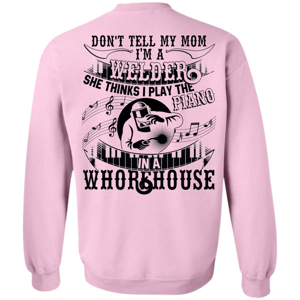 Piano In A Whorehouse T Shirt, I'm A Welder Sweatshirt