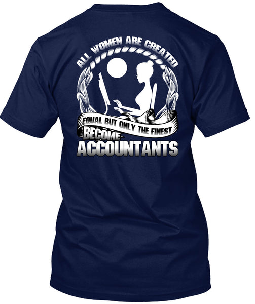 Only The Finest Become Accountants T Shirt, Being An Accountant T Shirt