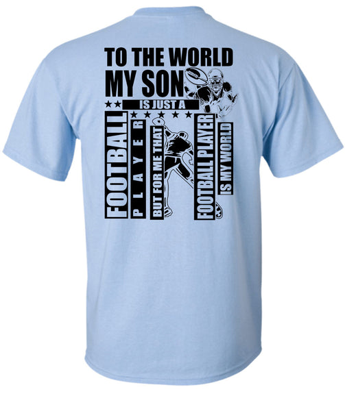 To The World My Son T Shirt, I Love Football T Shirt