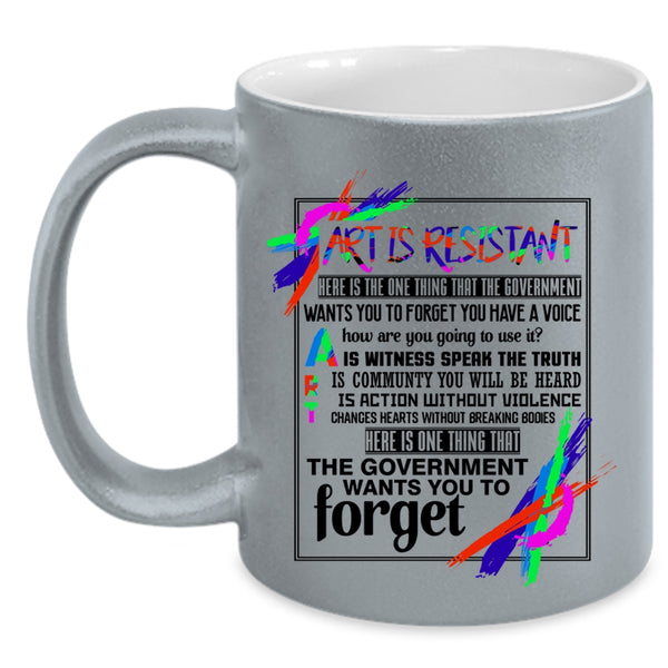 Awesome Gift For Artist Coffee Mug, Art Is Resistant Accent Mug