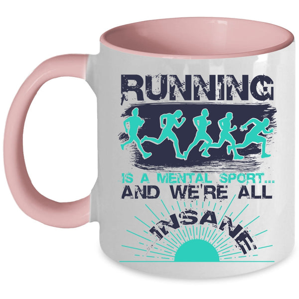 Cool Running Coffee Mug, Running Is A Mental Sport Accent Mug